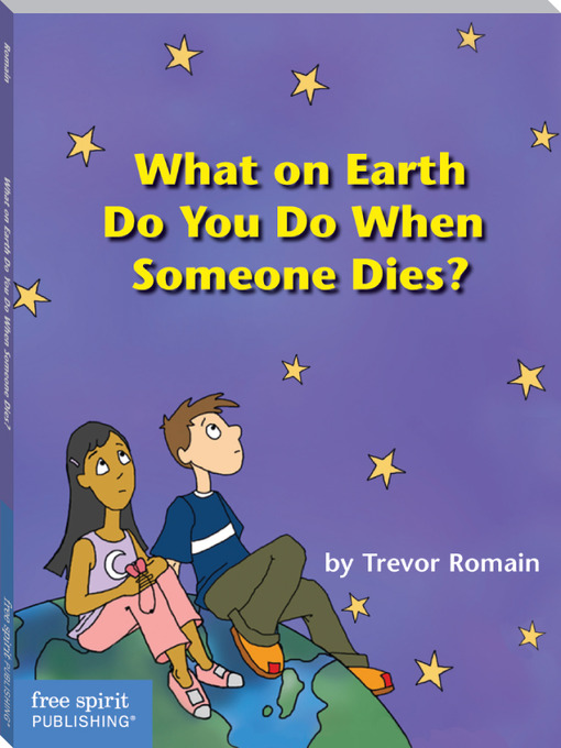 Title details for What on Earth Do You Do When Someone Dies? by Trevor Romain - Available